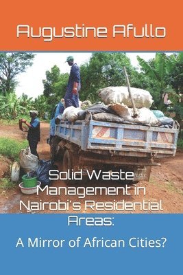 bokomslag Solid Waste Management in Nairobi's Residential Areas: A Mirror of African Cities?