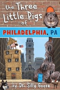 bokomslag The Three Little Pigs of Philadelphia, Pa