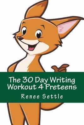 The 30 Day Writing Workout 4 Preteens Green: using the 12 Minutes A Day method 1