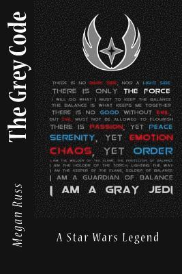 The Grey Code: A Star Wars Legend 1