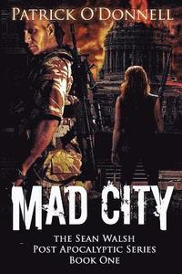 bokomslag Mad City: Book One Of The Sean Walsh Post Apocalyptic Series