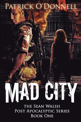Mad City: Book One Of The Sean Walsh Post Apocalyptic Series