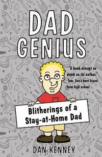 bokomslag Dad Genius: Blitherings of a Stay-at-Home Dad