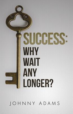 Success: Why wait any longer? 1