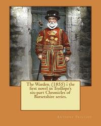 bokomslag The Warden. (1855) i the first novel in Trollope's six-part Chronicles of Barsetshire series.