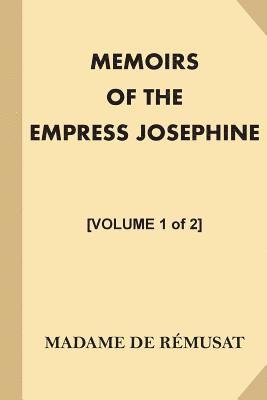 bokomslag Memoirs of the Empress Josephine [Volume 1 of 2]: With a Special Introduction and Illustrations