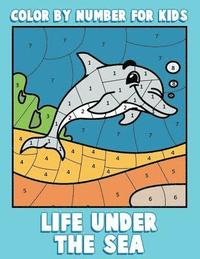 bokomslag Color By Number for Kids: Life Under the Sea: Ocean Coloring Book for Children with Sea Animals