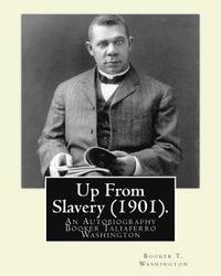 bokomslag Up From Slavery (1901). By: Booker T. Washington: Up From Slavery: An Autobiography, Booker Taliaferro Washington