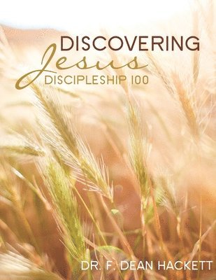 Discovering Jesus: A Discipleship Manual 1