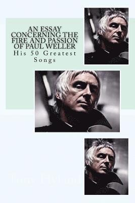 Tony Hyland - An Essay Concerning the Fire and Passion of Paul Weller: His 50 Greatest songs, Häftad