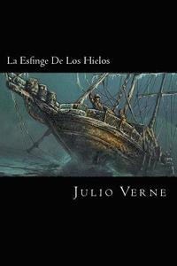 bokomslag La Esfinge De Los Hielos (Spanish Edition)