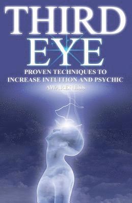 bokomslag Third Eye: Proven Techniques to Increase Intuition and Psychic Awareness
