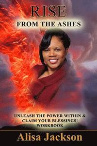 bokomslag Rise from the Ashes: Unleash the Power within and Claim your Blessings