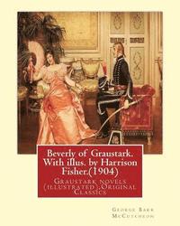 bokomslag Beverly of Graustark. With illus. by Harrison Fisher.(1904) By: George Barr McCutcheon: Graustark novels (illustrated), Original Classics