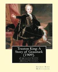 bokomslag Truxton King: A Story of Graustark (1909). By: George Barr McCutcheon: with illustrations By: Harrison Fisher (July 27, 1875 or 1877