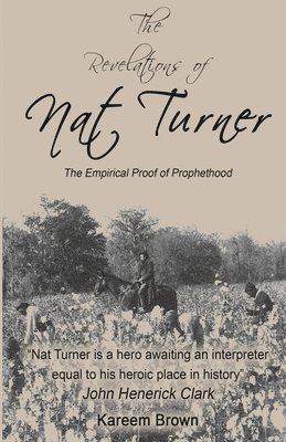 The Revelations of Nat Turner: The Empirical Proof of Prophethood 1