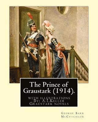The Prince of Graustark (1914). By: George Barr McCutcheon (Graustark novels): with illustrations By: A.I.Keller (Arthur Ignatius Keller was a United 1