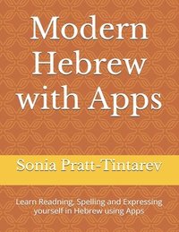 bokomslag Modern Hebrew with Apps: Learn Readning, Spelling and Expressing yourself in Hebrew using Apps