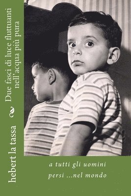 Hebert La Tassa - Due fasci di luce fluttuanti nell'acqua più pura, Häftad