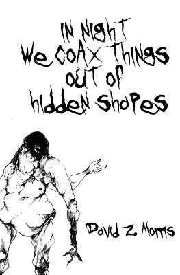 in night we coax things out of hidden shapes 1