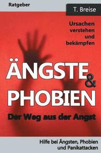 bokomslag Aengste & Phobien: Der Weg aus der Angst! Ursachen verstehen und bekämpfen