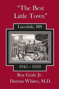 bokomslag The Best Little Town: Lucedale-1945 to 1950