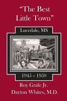 The Best Little Town: Lucedale-1945 to 1950 1