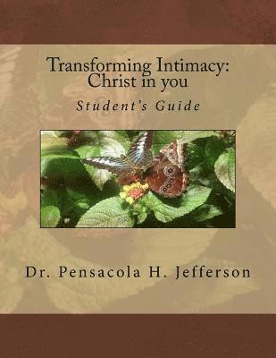 Transforming Intimacy: Christ in You Student's Guide 1