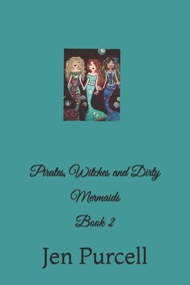 Pirates, Witches and Dirty Mermaids: Book 2 1