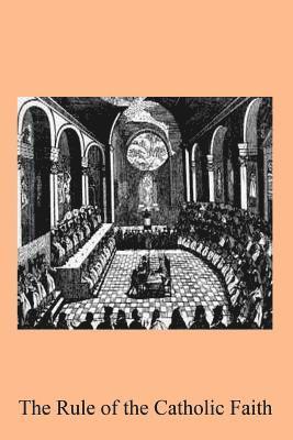 bokomslag The Rule of the Catholic Faith: or Principles and Doctrines of the Catholic Church Discriminated from the Opinions of the Schools, And From Popular Er