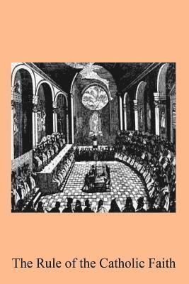 J. Waterworth Ma, Brother Hermenegild Tosf - The Rule of the Catholic Faith: or Principles and Doctrines of the Catholic Church Discriminated from the Opinions of the Schools, And From Popular Er, Häftad
