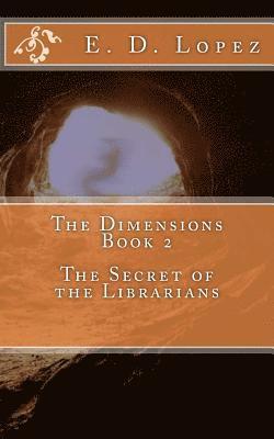 The Dimensions Book 2 - The Secret of the Librarians 1