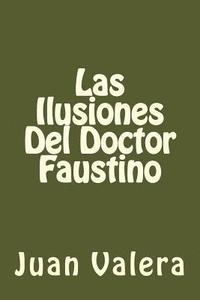 bokomslag Las Ilusiones Del Doctor Faustino (Spanish Edition)