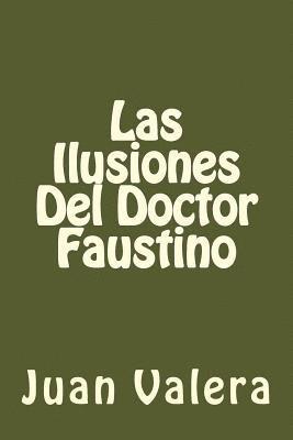 Las Ilusiones Del Doctor Faustino (Spanish Edition) 1