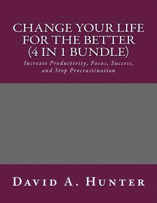 bokomslag Change Your Life For The Better (4 in 1 Bundle)