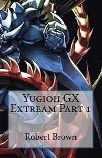 bokomslag Yugioh GX Extream Part 1