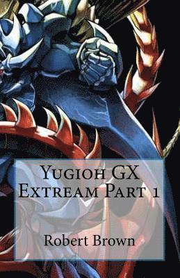 Yugioh GX Extream Part 1 1