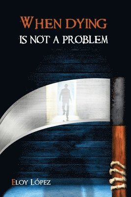 Eloy López - When Dying is Not a Problem, Häftad