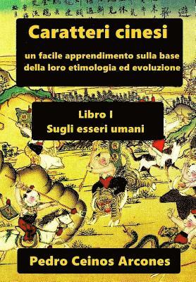 bokomslag Caratteri cinesi: un facile apprendimento sulla base della loro etimologia ed evoluzione