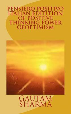 ?gautam Sharma - Pensiero Positivo Italian Edition of Positive ThinkingPower of Optimism: Potere di Ottismismo, Häftad