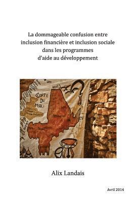 La dommageable confusion entre Inclusion financière et Inclusion sociale dans les programmes d'aide au Développement: En question, l'exemple du Mali 1