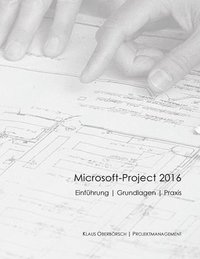 bokomslag Microsoft Project 2016, Grundlagen und Praxis
