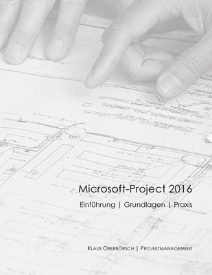 Microsoft Project 2016, Grundlagen und Praxis 1