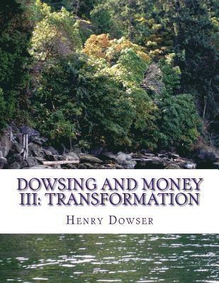 Dowsing and Money III: Transformation 1