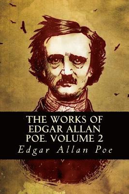 The Works of Edgar Allan Poe. Volume 2
