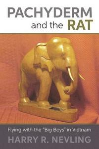 bokomslag Pachyderm and the Rat: Flying with the "Big Boys" in Vietnam