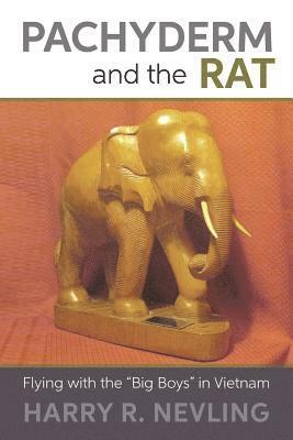 bokomslag Pachyderm and the Rat: Flying with the "Big Boys" in Vietnam