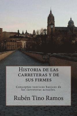 Historia de las carreteras y de sus firmes: Conceptos teoricos basicos de las carreteras actuales. (Historia e ingenieria de las carreteras) 1