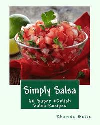 bokomslag Simply Salsa: 60 Super #Delish Salsa Recipes