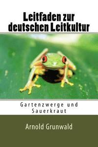 bokomslag Leitfaden zur deutschen Leitkultur: Gartenzwerge und Sauerkraut